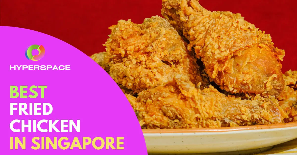 9 Best Fried Chicken Singapore Spots [2025] - Hyperspace Singapore